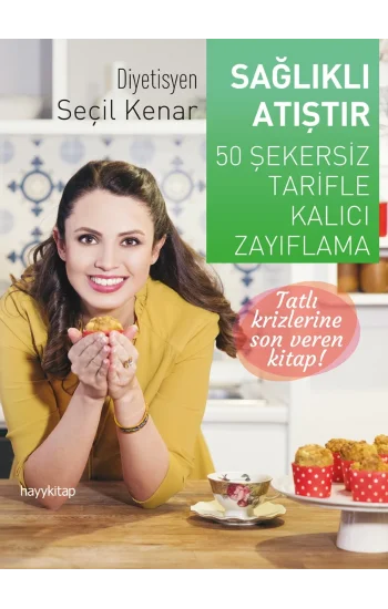 Sağlıklı Atıştır - 50 Şekersiz Tarifle Kalıcı Zayıflama