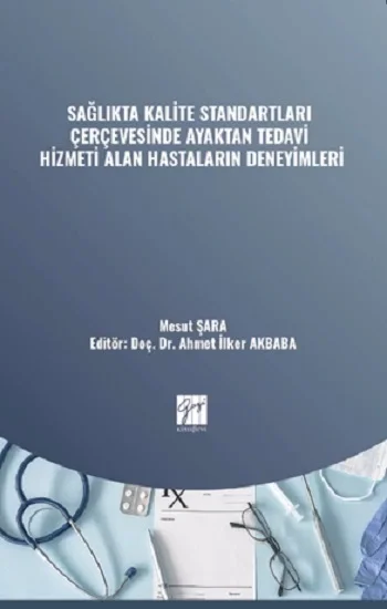Sağlıkta Kalite Standartları Çerçevesinde Ayaktan Tedavi Hizmeti Alan Hastaların Deneyimleri