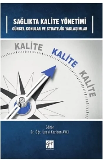 Sağlıkta Kalite Yönetimi Güncel Konular ve Stratejik Yaklaşımlar