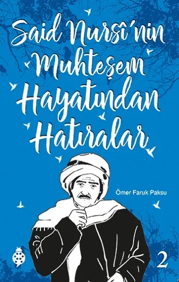 Said Nursinin Muhteşem Hayatından Hatıralar - 2