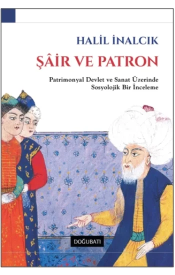 Şair ve Patron - Patrimonyal Devlet ve Sanat Üzerinde Bir İnceleme