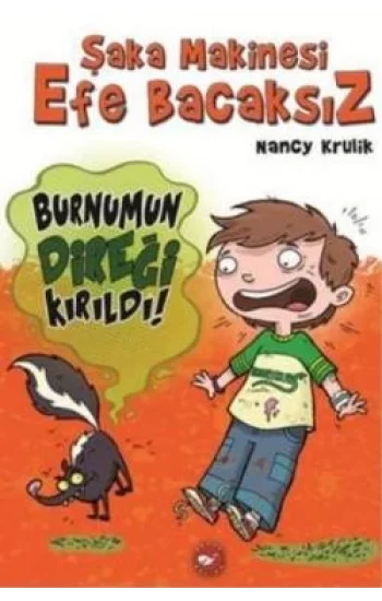 Şaka Makinesi Efe Bacaksız 4. Kitap: Burnumun Direği Kırıldı