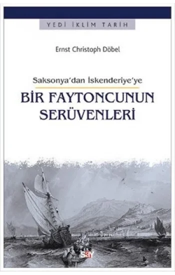 Saksonyadan İskenderiyeye Bir Faytoncunun Serüvenleri