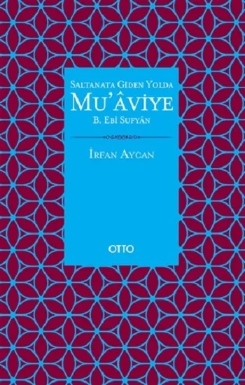 Saltanata Giden Yolda Muaviye B. Ebi Sufyan ( Ciltli )