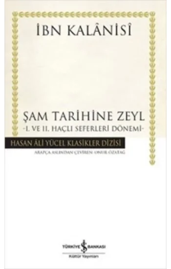 Şam Tarihine Zeyl : 1. ve 2. Haçlı Seferleri Dönemi