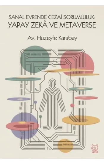 Sanal Evrende Cezai Sorumluluk: Yapay Zekâ ve Metaverse