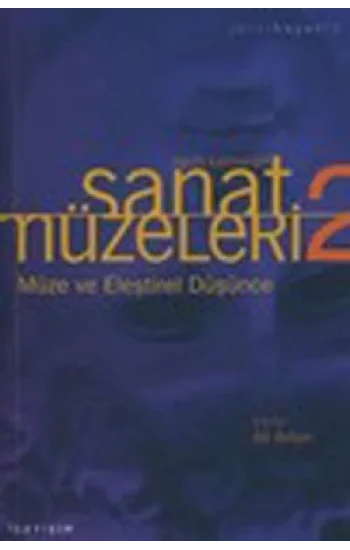 Sanat Müzeleri 2: Müze ve Eleştirel Düşünce