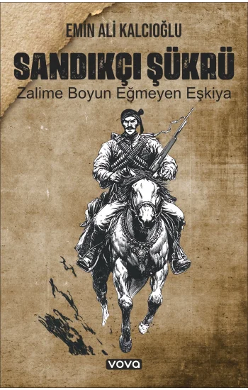 Sandıkçı Şükrü Zalime Boyun Eğmeyen Eşkiya