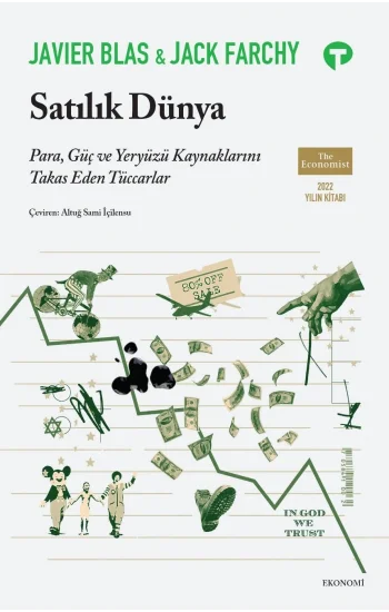 Satılık Dünya - Para, Güç ve Yeryüzü Kaynaklarını Takas Eden Tüccarlar