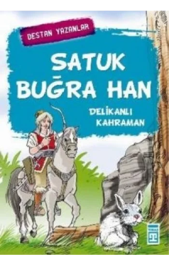 Satuk Buğra Han - Delikanlı Kahraman