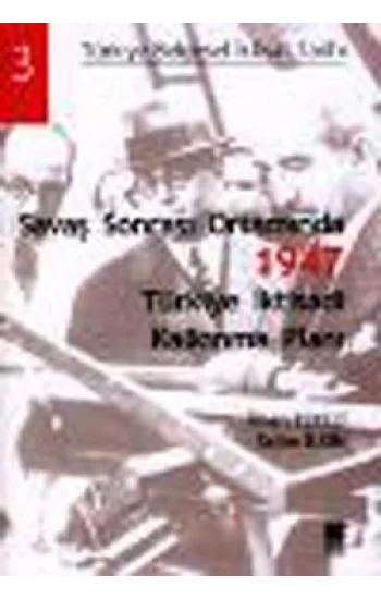 Savaş Sonrası Ortamında 1947 Türkiye İktisadi Kalkınma Planı