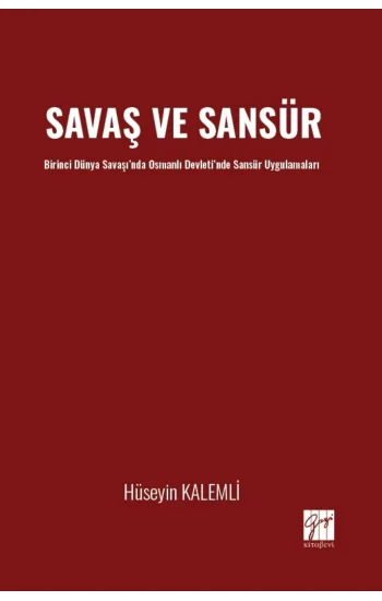 Savaş ve Sansür Birinci Dünya Savaşı’nda Osmanlı Devleti’nde Sansür Uygulamaları