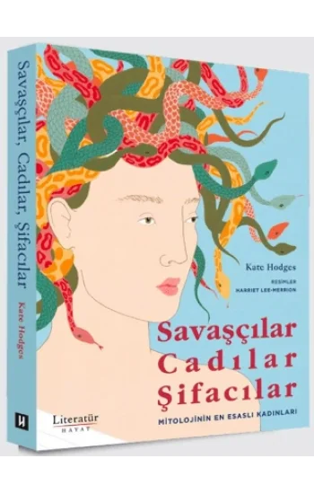 Savaşçılar, Cadılar, Şifacılar (Mitolojinin En Esaslı Kadınları)