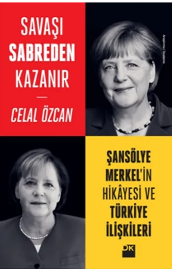 Savaşı Sabreden Kazanır - Şansölye Merkelin Hikayesi ve Türkiye İlişkileri
