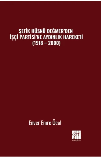 Şefik Hüsnü Değmer’den İşçi Partisi’ne Aydınlık Hareketi (1918 – 2000)
