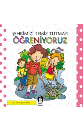 Şehrimizi Temiz Tutmayı Öğreniyoruz