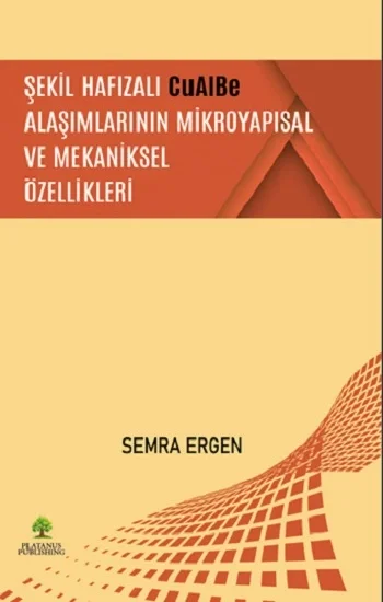 Şekil Hafızalı CuAlBe Alaşımlarının Mikroyapısal ve Mekaniksel Özellikleri