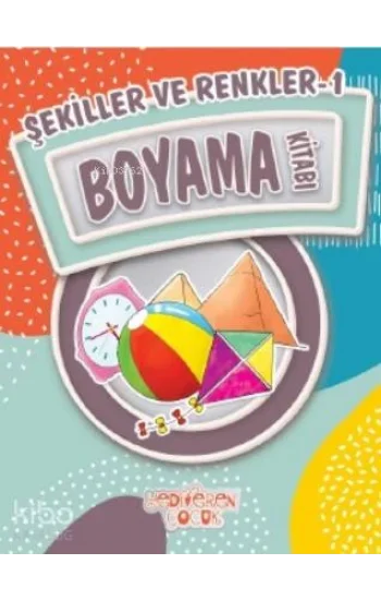 Şekiller ve Renkler 1 Boyama Kitabı