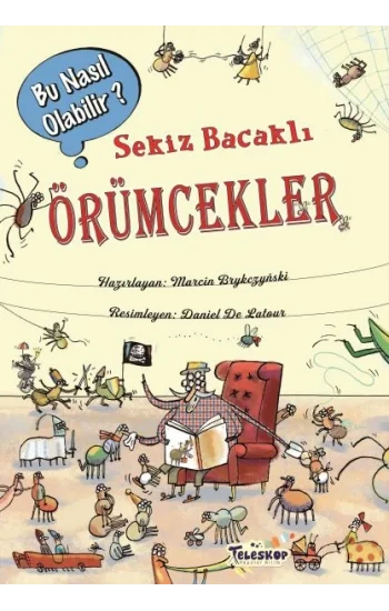 Sekiz Bacaklı Örümcekler - Bu Nasıl Olabilir? (Ciltli)