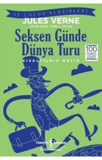 Seksen Günde Dünya Turu (Kısaltılmış Metin) 100 Temel Eser