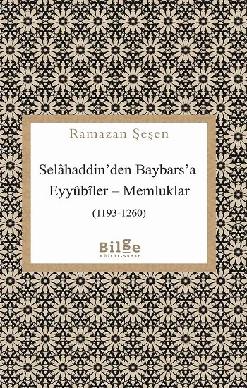 Selahaddinden Baybarsa Eyyubiler – Memluklar (1193-1260)