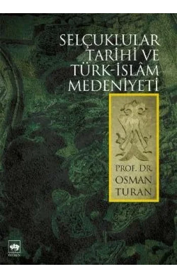 Selçuklular Tarihi ve Türk - İslam Medeniyeti