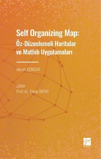 Self Organizing Map: Öz - Düzenlenmeli Haritalar ve Matlab Uygulamaları