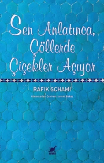 Sen Anlatınca, Çöllerde Çiçekler Açıyor