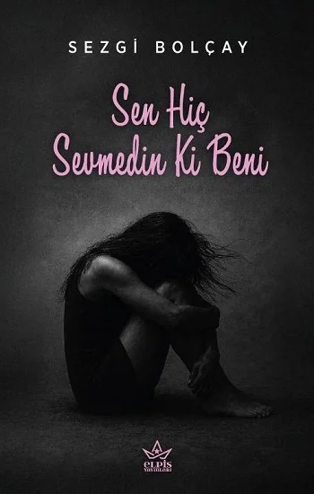 Sen Hiç Sevmedin Ki Beni