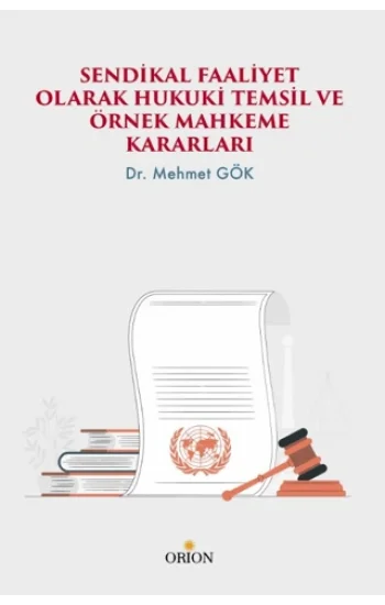 Sendikal Faaliyet Olarak Hukuki Temsil ve Örnek Mahkeme Kararları