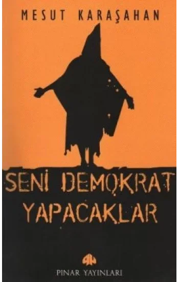 Seni Demokrat Yapacaklar