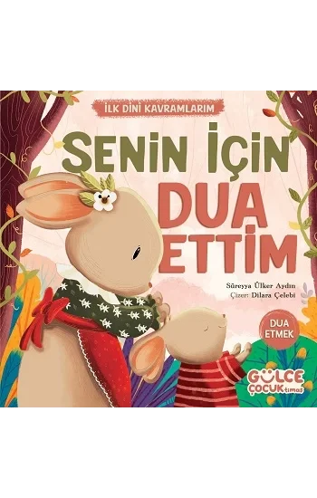 Senin İçin Dua Ettim - İlk Dini Kavramlarım (Dua Etme)