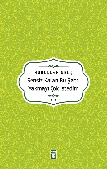Sensiz Kalan Bu Şehri Yakmayı Çok İstedim