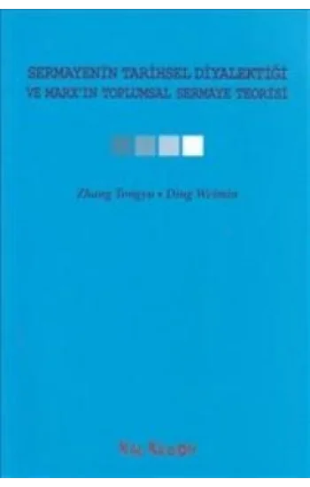 Sermayenin Tarihsel Diyalektiği ve Marxın Toplumsal Sermaye Teorisi