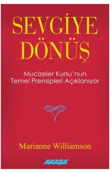 Sevgiye Dönüş - Mucizeler Kursunun Temel Prensipleri Açıklanıyor
