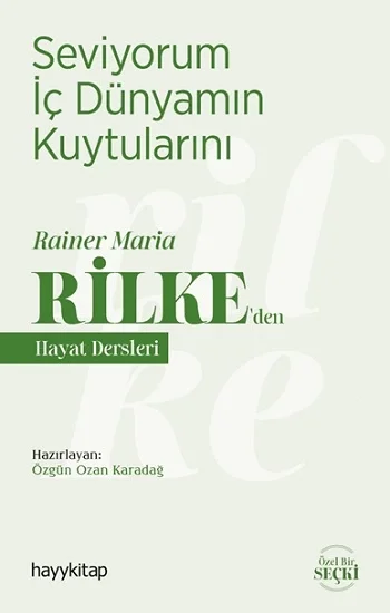 Seviyorum İç Dünyamın Kuytularını - Rainer Maria Rilke den Hayat Dersleri