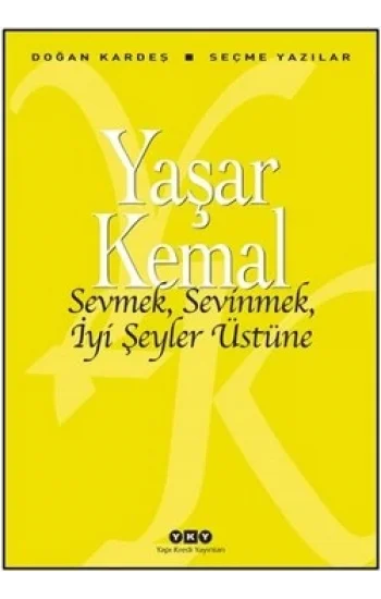 Sevmek, Sevinmek, İyi Şeyler Üstüne