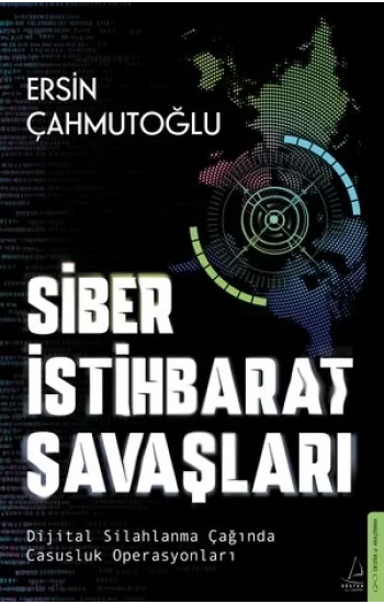 Siber İstihbarat Savaşları Dijital Silahlanma Çağında Casusluk Operasyonları