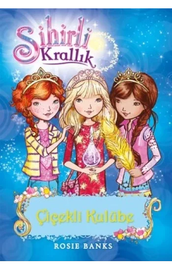 Sihirli Krallık 12. Kitap: Çiçekli Kulübe