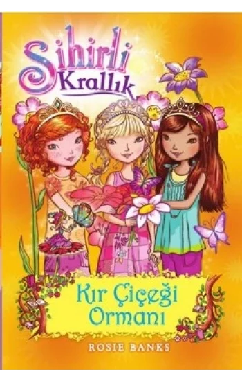 Sihirli Krallık - 13 : Kır Çiçeği Ormanı