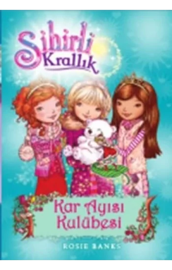 Sihirli Krallık - 15 : Kar Ayısı Kulübesi