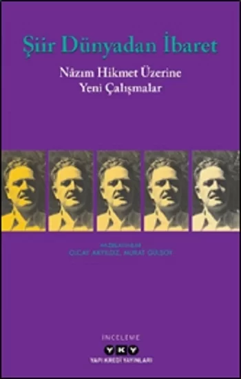 Şiir Dünyadan İbaret Nazım Hikmet Üzerine Yeni Çalışmalar
