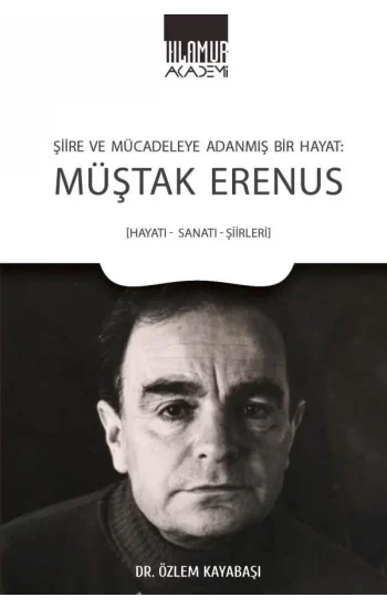 Şiire ve Mücadeleye Adanmış Bir Hayat - Müştak Erenus