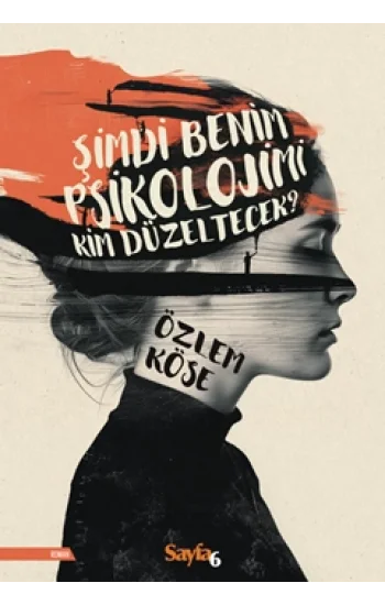 Şimdi Benim Psikolojimi Kim Düzeltecek?