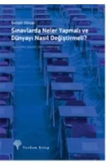 Sınavlarda Neler Yapmalı ve Dünyayı Nasıl Değiştirmeli
