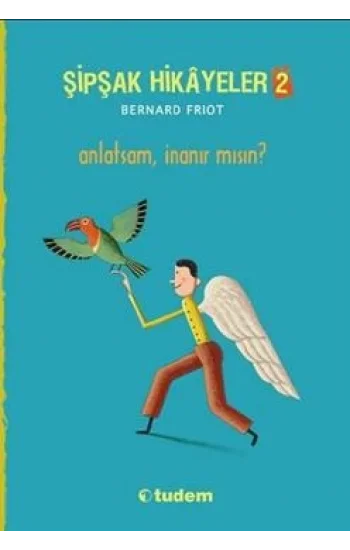 Şipşak Hikayeler 2 / Anlatsam İnanır mısın?