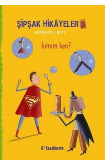Şipşak Hikayeler 3 / Kimim Ben?