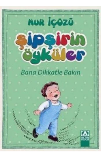 Şipşirin Öyküler : Bana Dikkatle Bakın