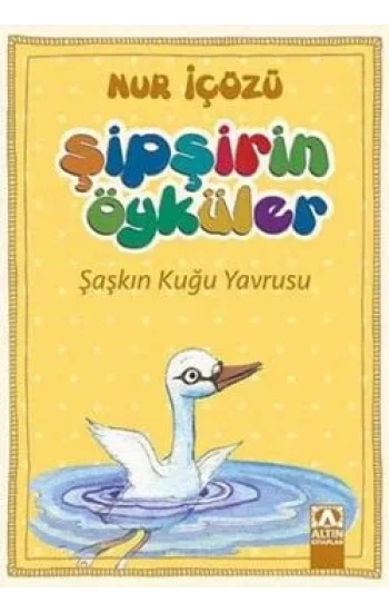 Şipşirin Öyküler : Şaşkın Kuğu Yavrusu