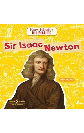 Sir Isaac Newton - Dünyayı Değiştiren Bilimciler